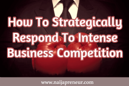 How To Strategically Respond To Intense Business Competition How To Strategically Respond To Intense Business Competition