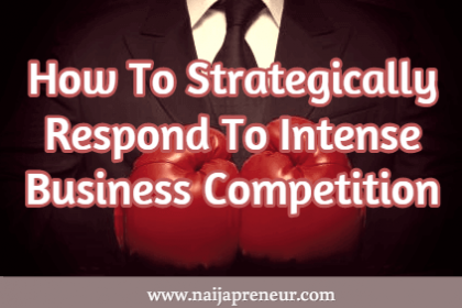 How To Strategically Respond To Intense Business Competition