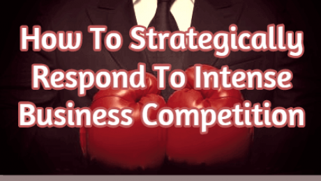 How To Strategically Respond To Intense Business Competition