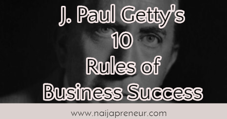 J. Paul Getty's 10 Rules of Business Success