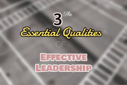 Leadership Qualities qualities of effective leadership