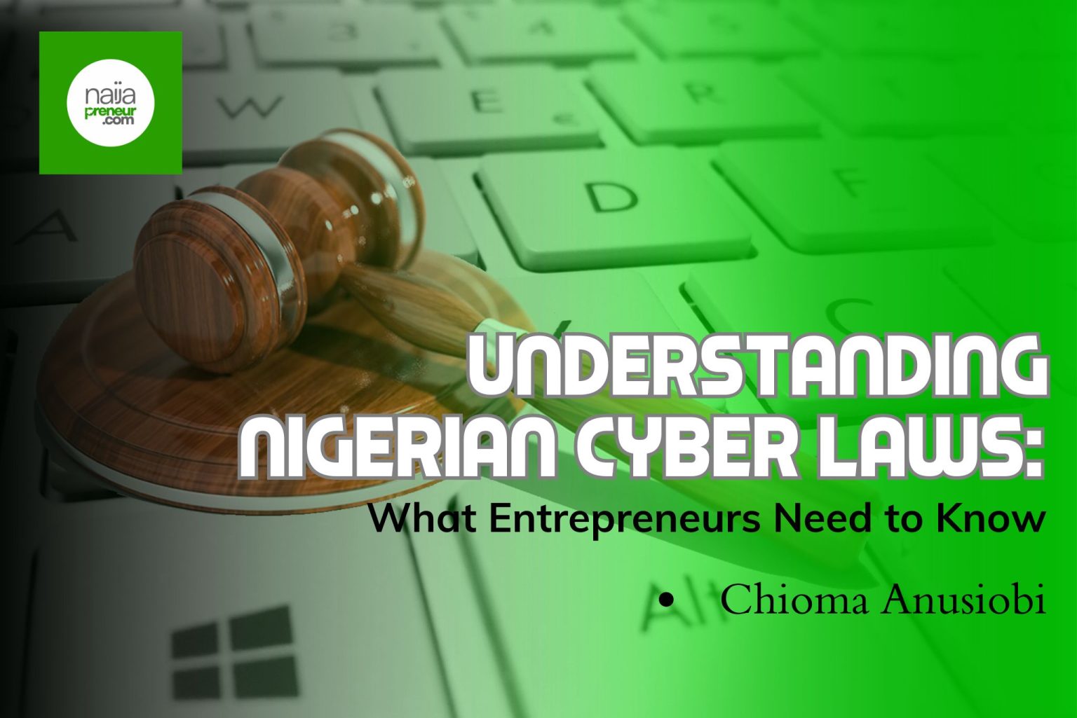 Understanding Nigerian Cyber Laws: What Entrepreneurs Need to Know