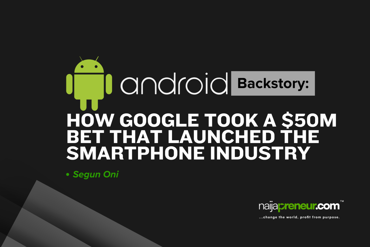 Android Backstory: How Google Took a $50m Bet That Launched The Smartphone Industry Android Backstory: How Google Took a $50m Bet That Launched The Smartphone Industry