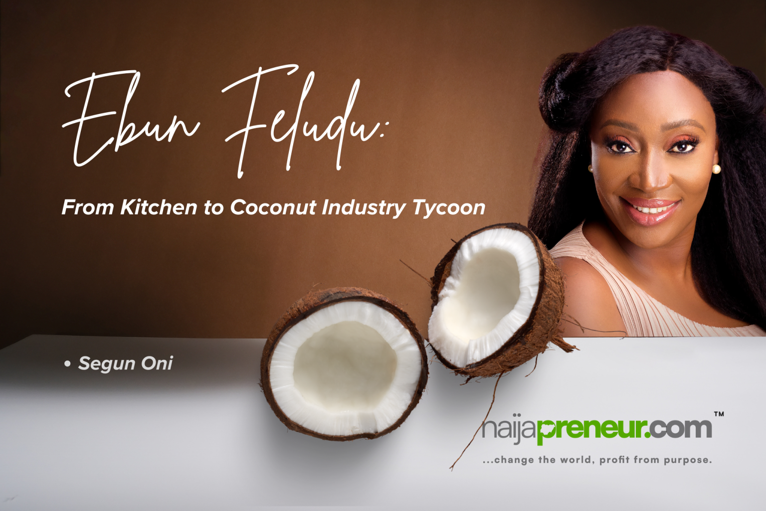 Ebun Feludu: From Kitchen to Coconut Industry Tycoon Ebun Feludu: From Kitchen to Coconut Industry Tycoon