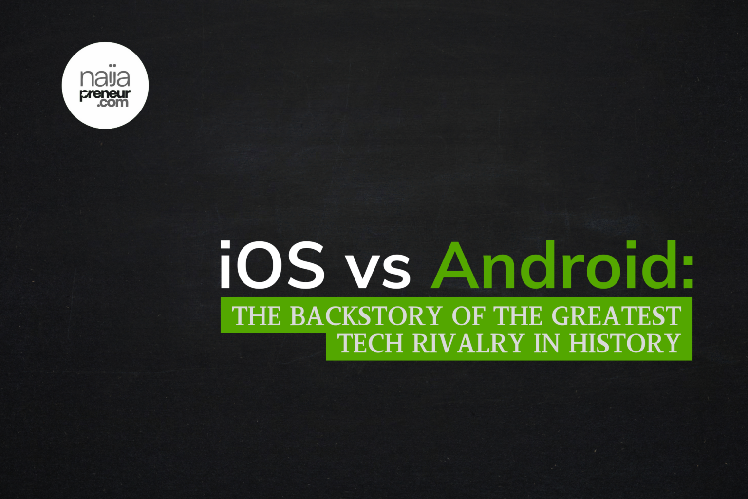 iOS vs Android: The Backstory of The Greatest Tech Rivalry in History iOS vs Android: The Backstory of The Greatest Tech Rivalry in History