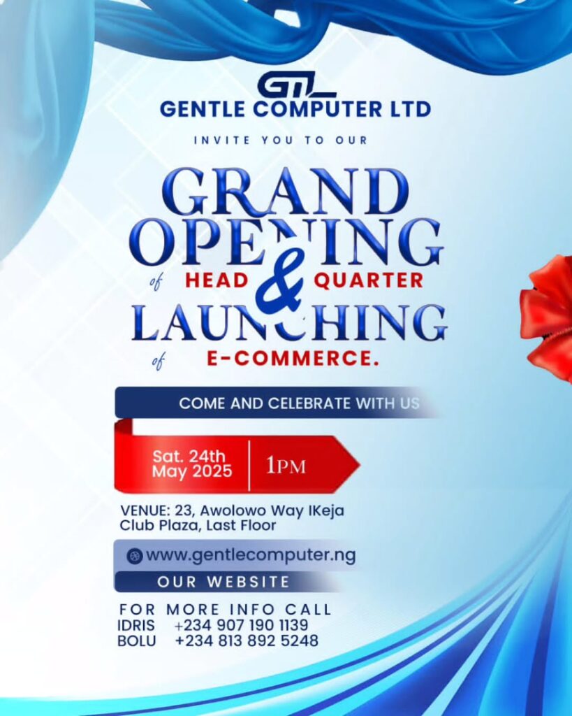 Gentle Computer Limited to Open Headquarters in Lagos Date- May 24th, 2025 Time- 1-00 PM Venue- 23 Awolowo Way, Ikej