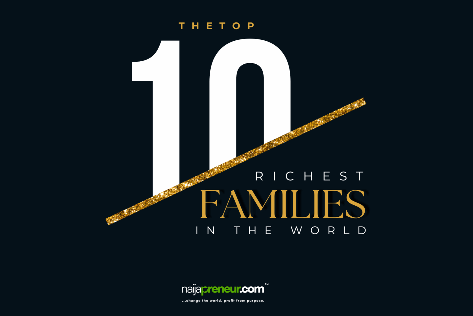 The Top 10 Richest Families in the World The Top 10 Richest Families in the World