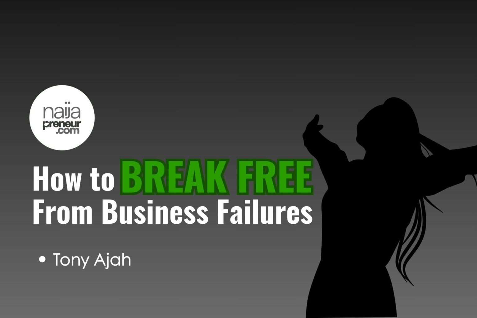 How to Break Free From Business Failures How to Break Free From Business Failures