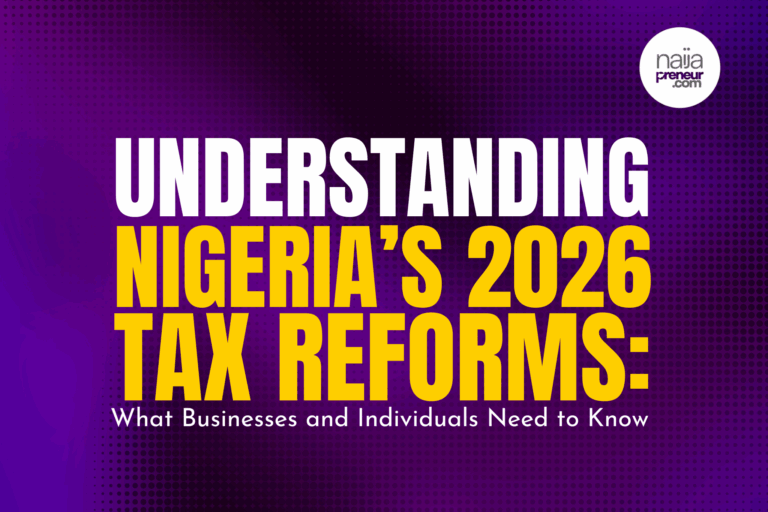 Understanding Nigeria’s 2026 Tax Reforms: What Businesses and Individuals Need to Know