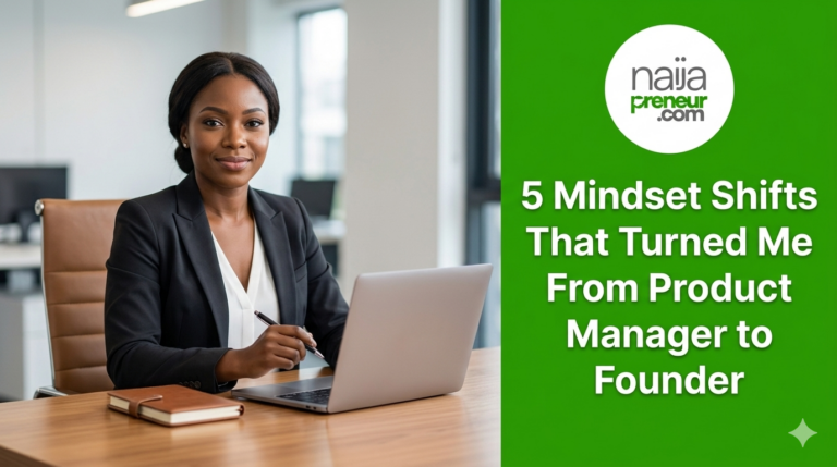 5 Mindset Shifts That Turned Me From Product Manager to Founder