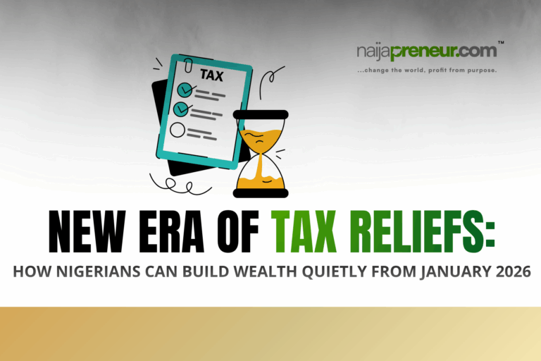 NEW ERA OF TAX RELIEFS: How Nigerians Can Build Wealth Quietly From January 2026 NEW ERA OF TAX RELIEFS: How Nigerians Can Build Wealth Quietly From January 2026