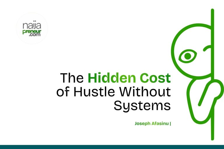 The Hidden Cost of Hustle Without Systems