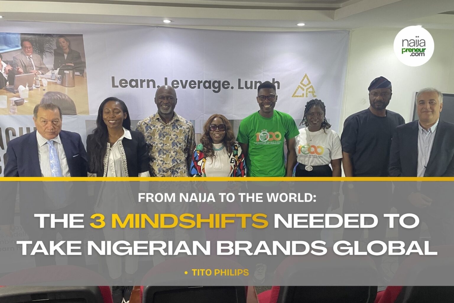 FROM NAIJA TO THE WORLD: THE 3 MINDSHIFTS NEEDED TO TAKE NIGERIAN BRANDS GLOBAL FROM NAIJA TO THE WORLD: THE 3 MINDSHIFTS NEEDED TO TAKE NIGERIAN BRANDS GLOBAL