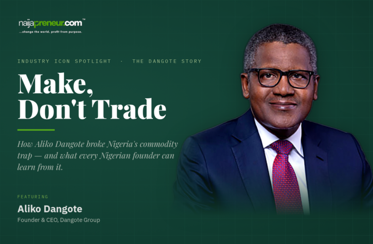Make, Don’t Trade: The Dangote Case Study – How Aliko Dangote Broke Nigeria’s Commodity Trap