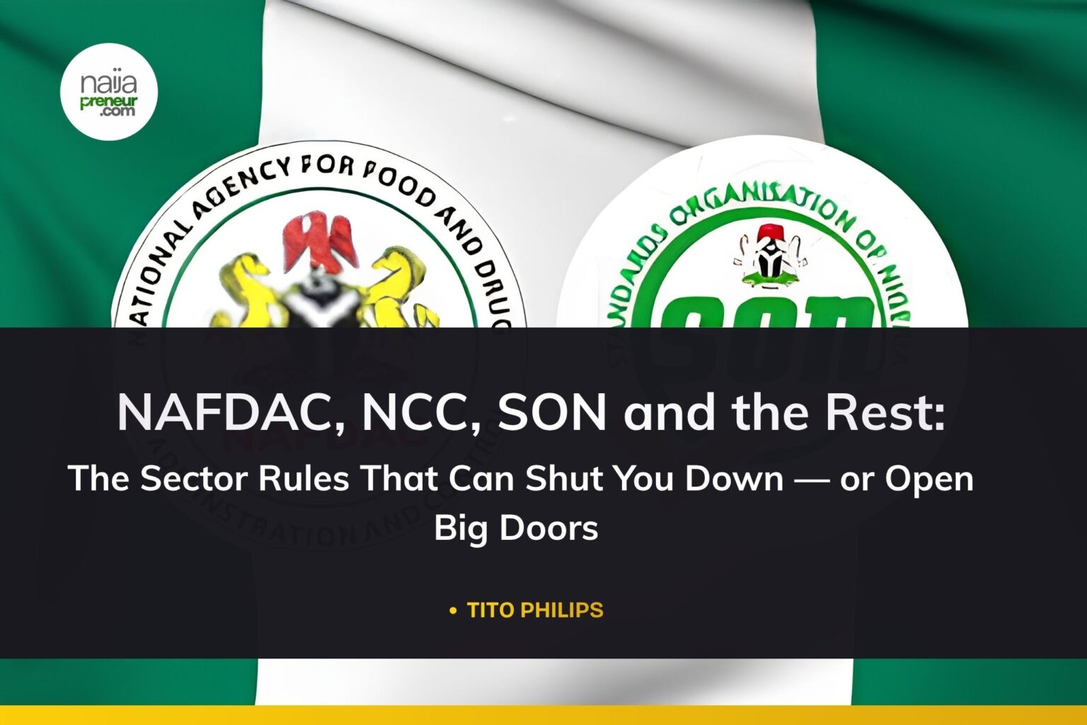 Nigeria Business Regulations For SMEs: NAFDAC, NCC, SON and the Rest And How To Leverage Them NAFDAC, NCC, SON and the Rest: The Sector Rules That Can Shut You Down — or Open Big Doors