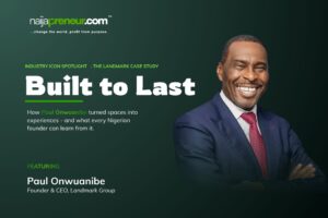Built to Last: How Paul Onwuanibe Turned Spaces Into Experiences — and What Every Nigerian Founder Can Learn From It